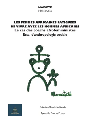 Les femmes africaines fatiguées de vivre avec les hommes africains: le cas des coachs afroféministes